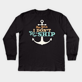 This Week I Don't Give A Ship Cruise Vacation Trip Funny Kids Long Sleeve T-Shirt